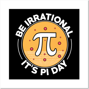 Be irrational it’s pi day Posters and Art